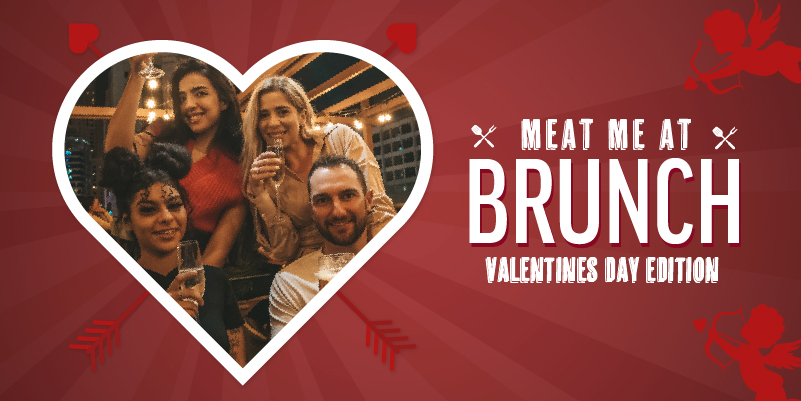 MEAT ME AT BRUNCH – VALENTINE’S DAY EDITION