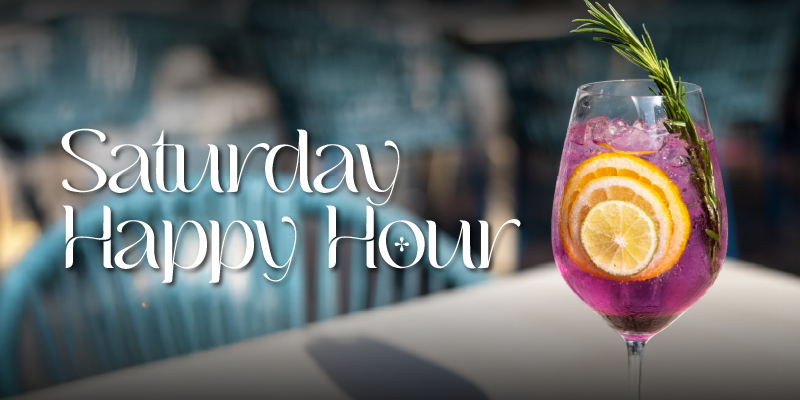 SATURDAY HAPPY HOUR