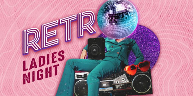 RETRO LADIES NIGHT