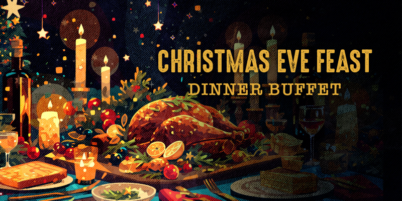 CHRISTMAS EVE BUFFET