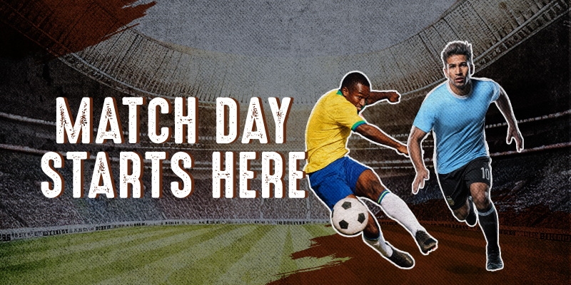 YOUR HOME FOR EVERY MATCH